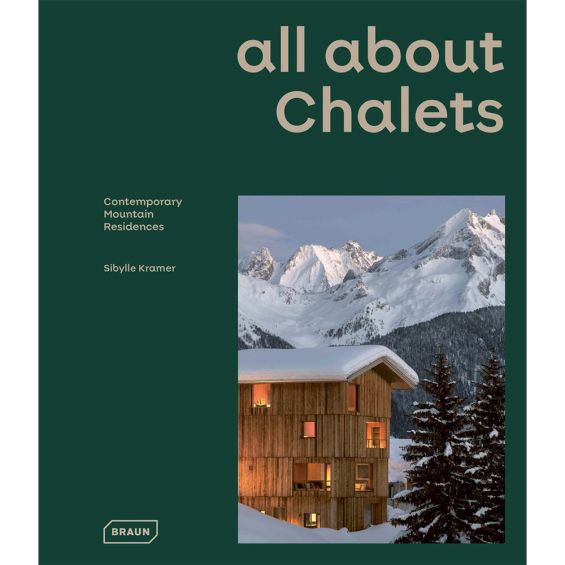 all about CHALETS: Contemporary Mountain Residences