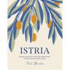 Istria: Recipes and stories from the hidden heart of Italy, Slovenia and Croatia